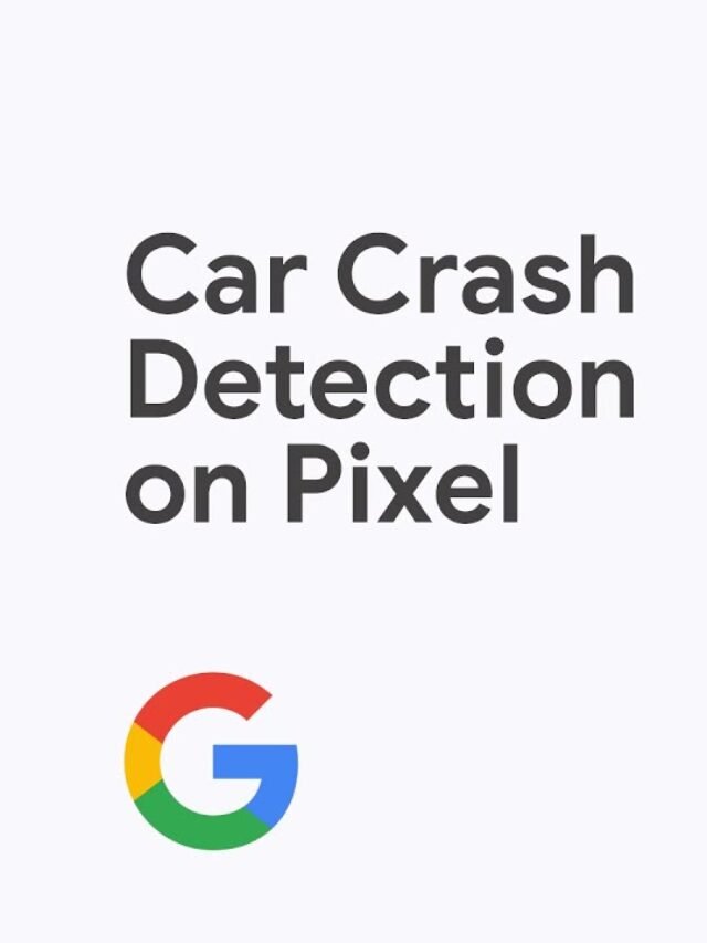 Google Pixel Car Crash detection is Available in India